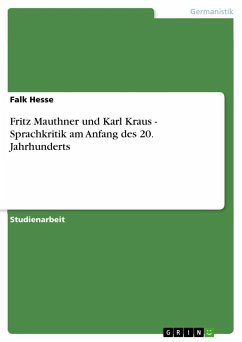 Fritz Mauthner und Karl Kraus - Sprachkritik am Anfang des 20. Jahrhunderts - Hesse, Falk