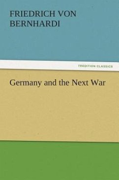 Germany and the Next War - Bernhardi, Friedrich von