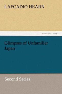 Glimpses of Unfamiliar Japan - Hearn, Lafcadio