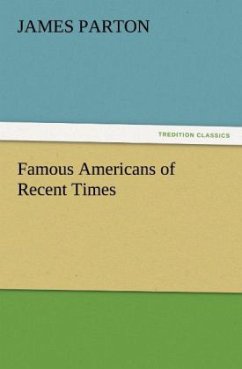 Famous Americans of Recent Times - Parton, James