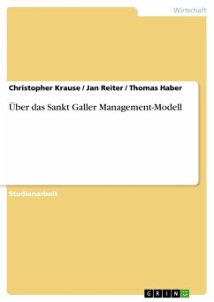 Über das Sankt Galler Management-Modell - Krause, Christopher;Reiter, Jan;Haber, Thomas