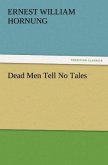 Dead Men Tell No Tales Dead Men Tell No Tales
