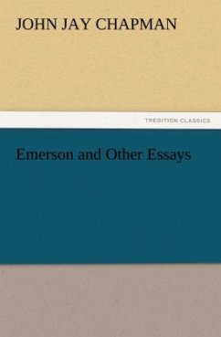 Emerson and Other Essays - Chapman, John Jay