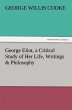 George Eliot, a Critical Study of Her... - Bild 1