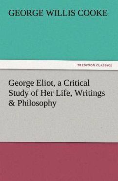 Cover George Eliot, a Critical Study of Her Life, Writings & Philosophy