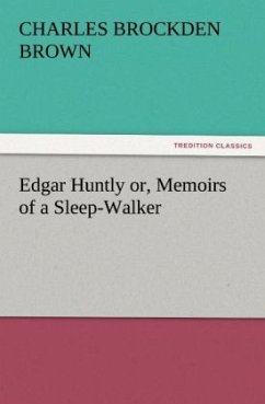 Edgar Huntly or, Memoirs of a Sleep-Walker - Brown, Charles Brockden