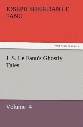 J. S. Le Fanu's Ghostly Tales