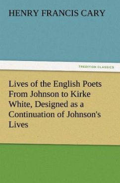 Lives of the English Poets From Johnson to Kirke White, Designed as a Continuation of Johnson's Lives - Cary, Henry Francis
