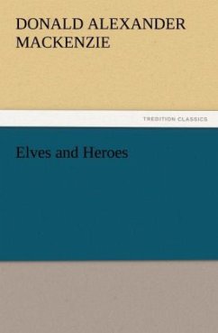 Elves and Heroes - Mackenzie, Donald Alexander