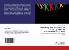 Examining the Prospects of TRC In Uganda by Reviewing Past Efforts - Lamony, Stephen