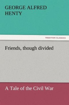 Friends, though divided - Henty, George Alfred