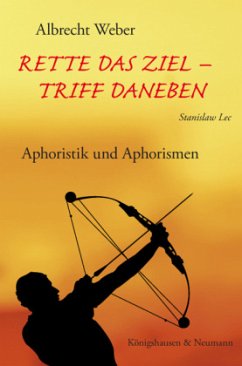 Rette das Ziel - triff daneben (Stanisvaw Lec) - Weber, Albrecht