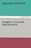 Incognita, or, Love and Duty Reconcil'd