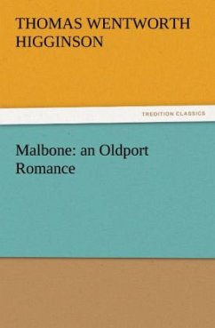 Malbone: an Oldport Romance - Higginson, Thomas Wentworth
