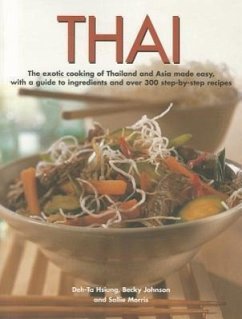Thai: The Exotic Cooking of Thailand and Asia Made Easy, with a Guide to Ingredients and Over 300 Step-By-Step Recipes - Johnson, Becky; Hsiung, Deh-Ta; Morris, Sallie