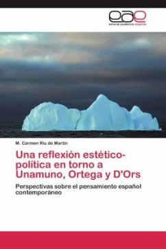 Una reflexión estético-política en torno a Unamuno, Ortega y D'Ors