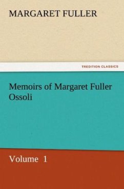 Memoirs of Margaret Fuller Ossoli - Fuller, Margaret