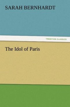 The Idol of Paris - Bernhardt, Sarah