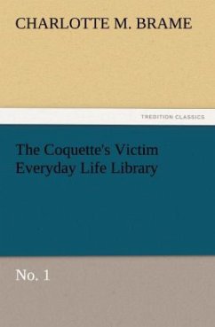 The Coquette's Victim Everyday Life Library - Brame, Charlotte M.