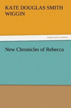 New Chronicles of Rebecca - Wiggin, Kate Douglas Smith