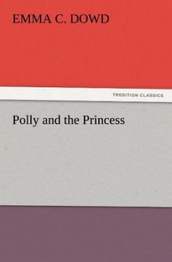 Polly and the Princess - Dowd, Emma C.