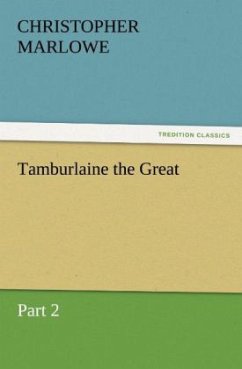 Tamburlaine the Great - Marlowe, Christopher