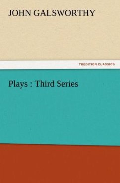 Plays : Third Series - Galsworthy, John