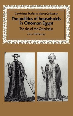 The Politics of Households in Ottoman Egypt - Hathaway, Jane