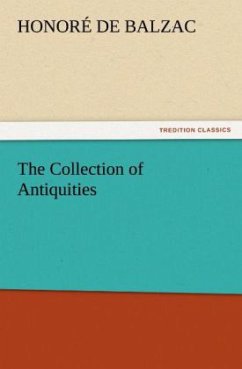 The Collection of Antiquities - Balzac, Honoré de