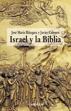 Israel y la Biblia : recientes aportaciones de la arqueología y de la historiografía a la historicidad de la Biblia - Blázquez, J. M.; Cabrero Piquero, Javier . . . [et al.