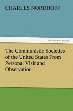 The Communistic Societies of the United States From Personal Visit and Observation - Nordhoff, Charles
