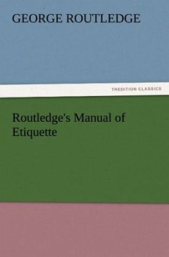 Routledge's Manual of Etiquette - Routledge, George