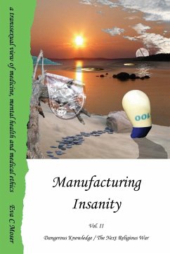 Manufacturing Insanity - Vol. 2 - Dangerous Knowledge / The Next Religious War - Moser, Eva
