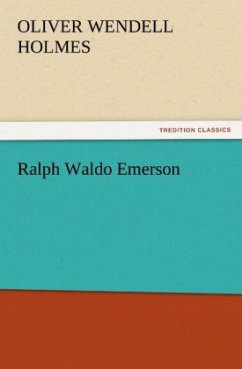Ralph Waldo Emerson - Holmes, Oliver Wendell