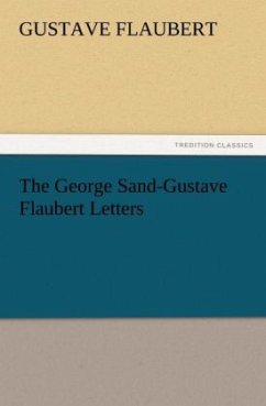 The George Sand-Gustave Flaubert Letters - Flaubert, Gustave