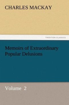 Memoirs of Extraordinary Popular Delusions - Mackay, Charles