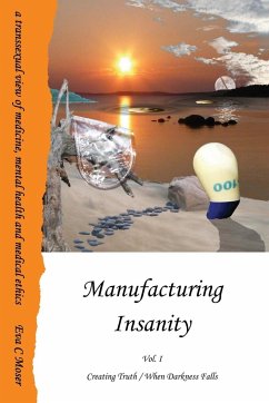 Manufacturing Insanity - Vol. 1 - Creating Truth / When Darkness Falls - Moser, Eva