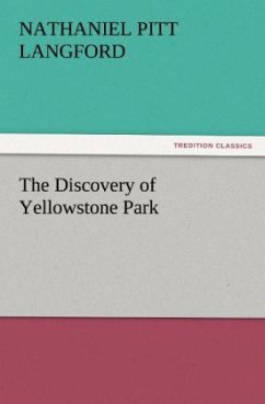 The Discovery of Yellowstone Park - Langford, Nathaniel Pitt