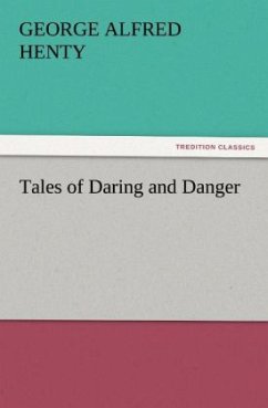 Tales of Daring and Danger - Henty, George Alfred