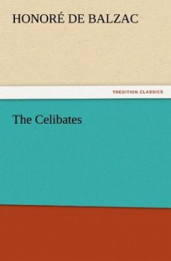 The Celibates - Balzac, Honoré de