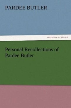 Personal Recollections of Pardee Butler - Butler, Pardee