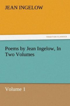 Poems by Jean Ingelow, In Two Volumes - Ingelow, Jean