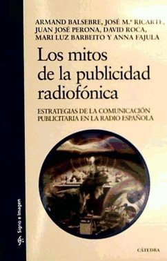 Los mitos de la publicidad radiofónica : estrategias de la comunicación publicitaria en la radio española (Signo e imagen)