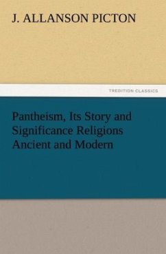 Pantheism, Its Story and Significance Religions Ancient and Modern - Picton, J. Allanson
