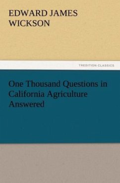 One Thousand Questions in California Agriculture Answered - Wickson, Edward James