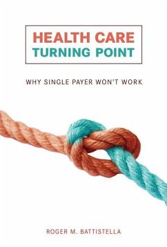 Health Care Turning Point: Why Single Payer Won't Work - Battistella, Roger M.