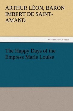 The Happy Days of the Empress Marie Louise