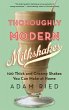 Thoroughly Modern Milkshakes: 100 Thick... - Bild 1