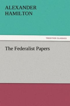 The Federalist Papers - Hamilton, Alexander