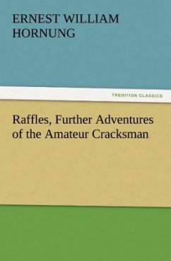 Raffles, Further Adventures of the Amateur Cracksman - Hornung, Ernest William